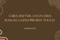 Cara Daftar, Login dan Soalan lazim PRUBSN TOUCH Cara Daftar, Login dan Soalan lazim PRUBSN TOUCH