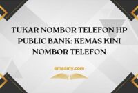 Tukar Nombor Telefon HP Public Bank: Kemas Kini Nombor Telefon Tukar Nombor Telefon HP Public Bank: Kemas Kini Nombor Telefon